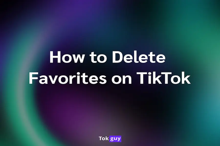 How to delete favorites on TikTok TokGuy